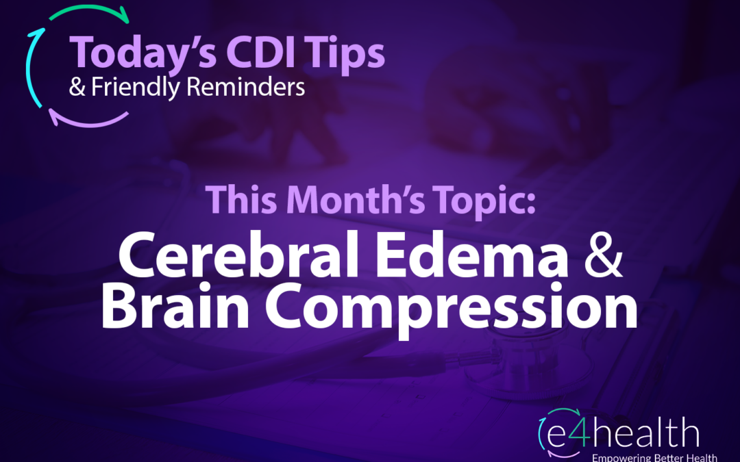 CDI Tips & Friendly Reminders: Cerebral Edema & Brain Compression