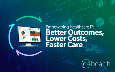 Empowering Healthcare IT: Better Outcomes, Lower Costs, Faster Care