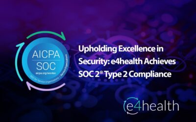 Upholding Excellence in Security: e4health Achieves SOC 2® Type 2 Compliance